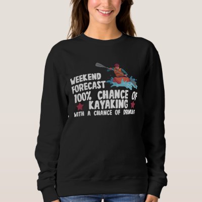 Kayaking Canoeing Kayak Weekend Forecast Retro Kay Sweatshirt