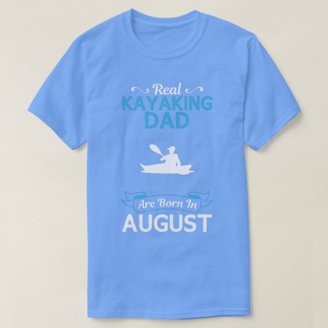Kayaking Dad August Funny Design For Gift  T-Shirt (Design Front)
