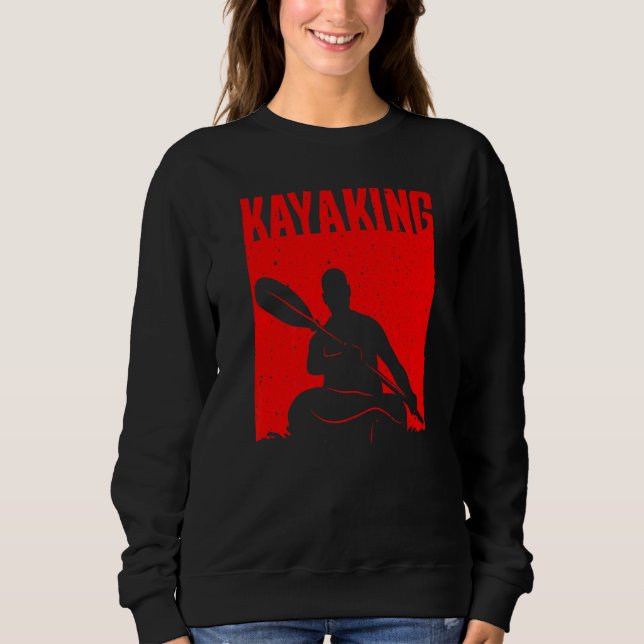 Kayaking For Men Women Kayak Rafting Row   5 Sweatshirt (Front)