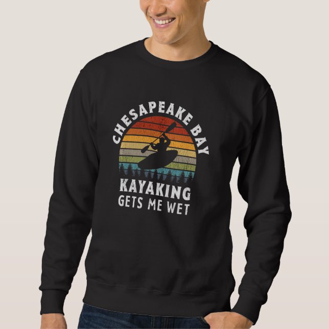 Kayaking Gets Me Wet Boating Sweatshirt (Front)