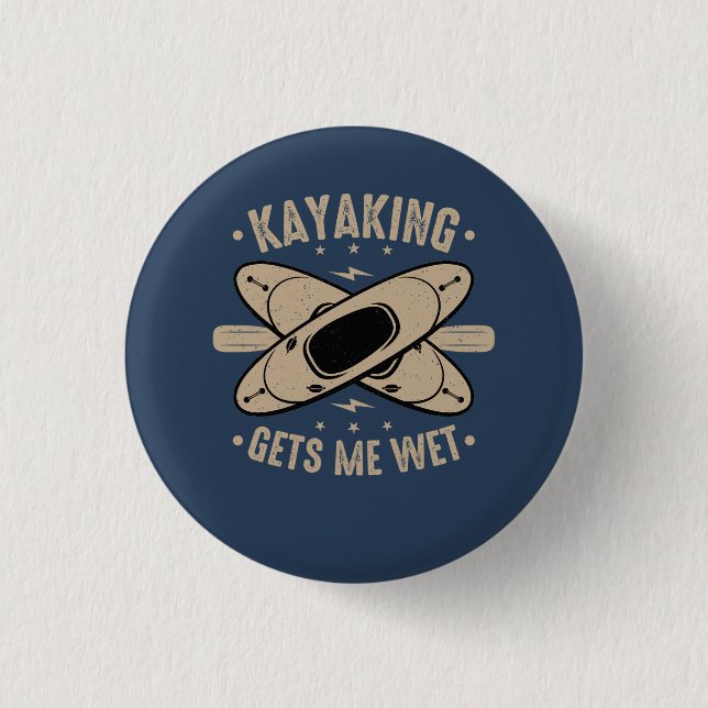 Kayaking Gets Me Wet  Button (Front)