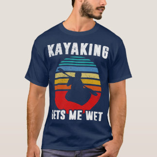 Kayaking gets me wet Funny Halloween Christmas Kay T-Shirt