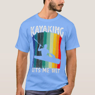 Kayaking Gets Me Wet Funny Kayak Christmas T-Shirt