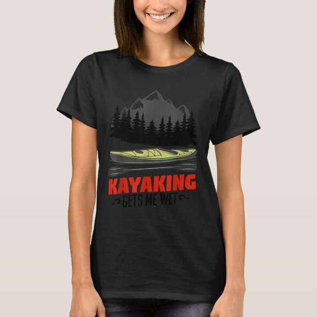 Kayaking Gets Me Wet Funny Kayak Kayaker Christmas T-Shirt (Front)