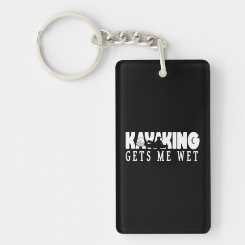 kayaking gets me wet funny kayaker keychain