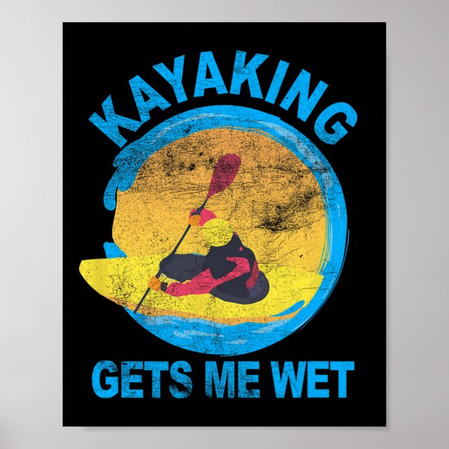 Kayaking Gets Me Wet Halloween Fun  Poster (Front)