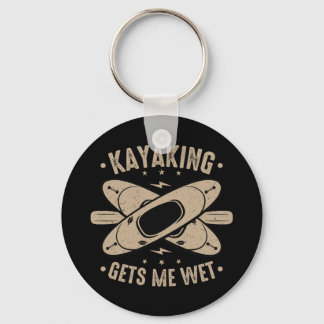 Kayaking Gets Me Wet Keychain