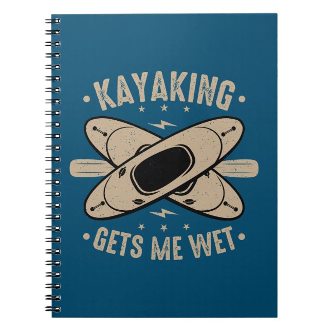 Kayaking Gets Me Wet Notebook (Front)