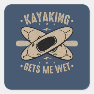 Kayaking Gets Me Wet Square Sticker