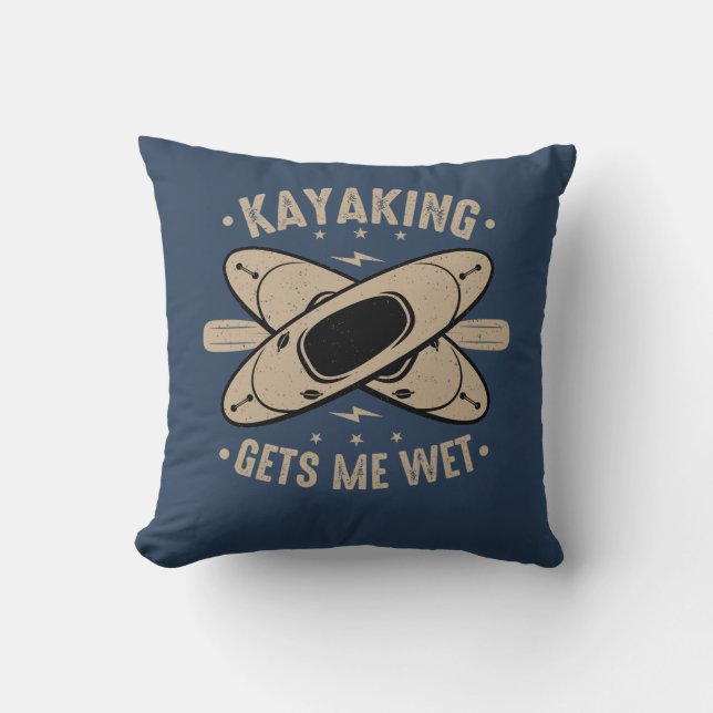 Kayaking Gets Me Wet Throw Pillow (Front)