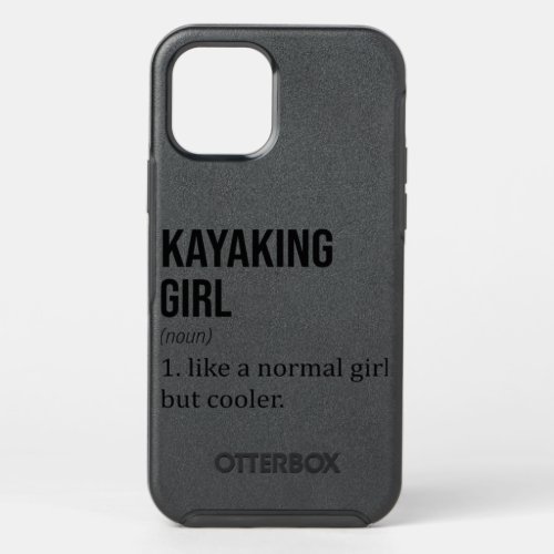 KAYAKING Girl Like A Normal Girl But Cooler _ Funn OtterBox Symmetry iPhone 12 Pro Case