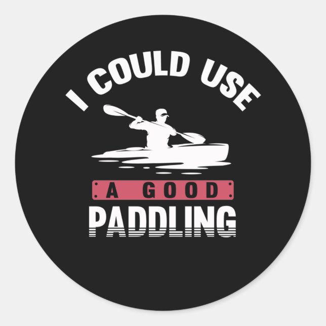 Kayaking Humor Paddling Witty Kayaker Classic Round Sticker (Front)