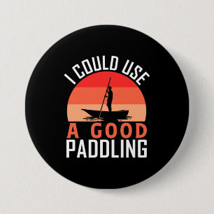 Kayaking I Could Use A Good Paddling Button