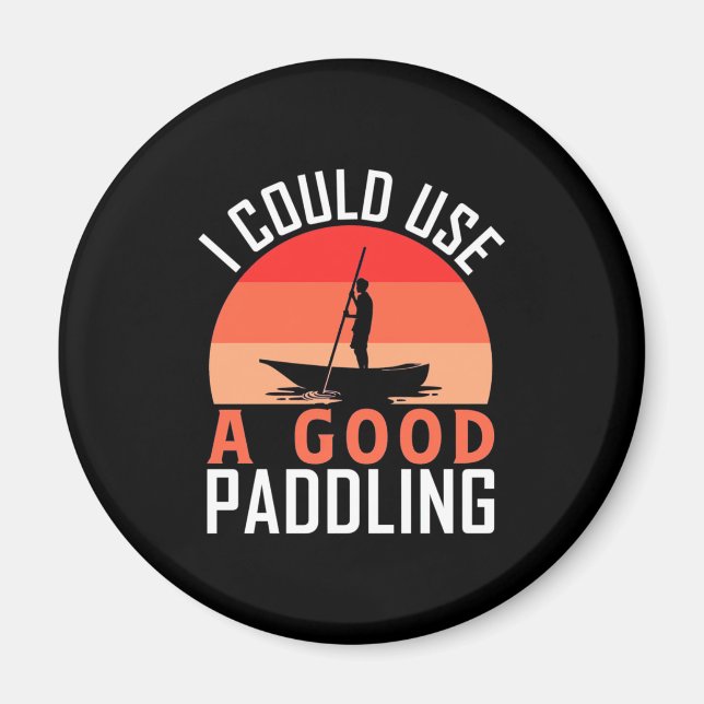 Kayaking I Could Use A Good Paddling Magnet (Front)