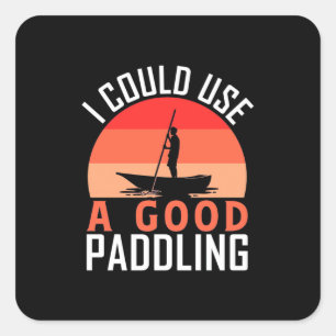 Kayaking I Could Use A Good Paddling Square Sticker