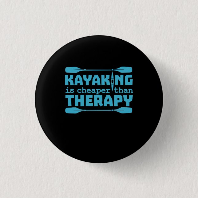 Kayaking Is Cheaper Than Therapy Button (Front)
