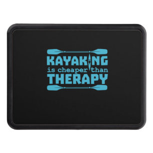 Kayaking Is Cheaper Than Therapy Hitch Cover