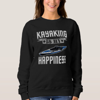 kayaking is my happiness sweatshirt