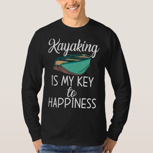 Kayaking Is My Key To Happiness Paddler Kayaker T_Shirt