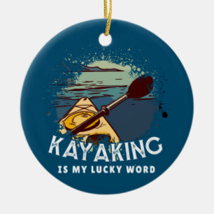 Kayaking Is My lucky Word  Ceramic Ornament