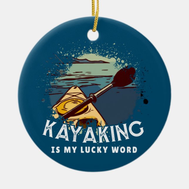 Kayaking Is My lucky Word  Ceramic Ornament (Front)