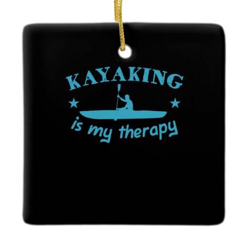 Kayaking Is My Therapy Ceramic Ornament