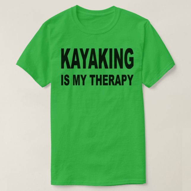 kayaking Is My Therapy kayaking lovers gifts funny T-Shirt (Design Front)
