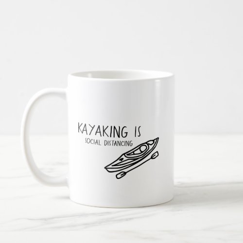 Kayaking is Social Distancing Coffee Mug