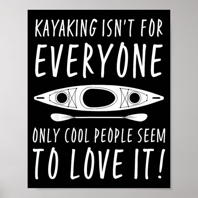 Kayaking Isn't For Everyone Only Cool People Seem  Poster (Front)