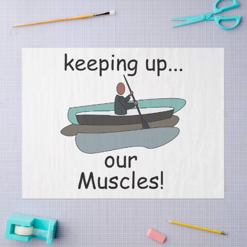 Kayaking Kayak Keeping Up Our Muscles Funny Quote Tissue Paper