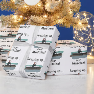 Kayaking Kayak Keeping Up Our Muscles Funny Quote Wrapping Paper