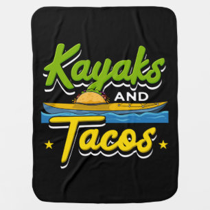 Kayaking - Kayaks and Tacos Funny Kayaking Baby Blanket