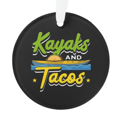 Kayaking - Kayaks and Tacos Funny Kayaking Ornament