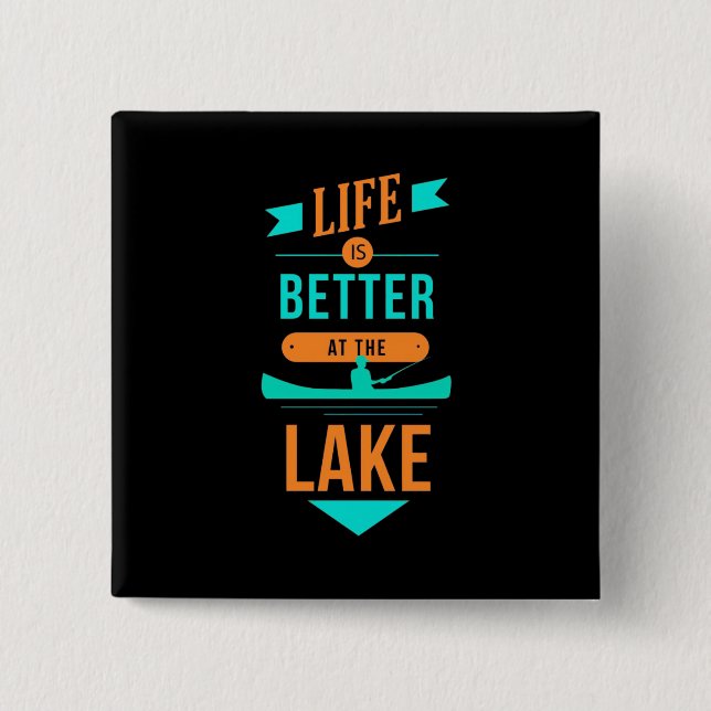 Kayaking Life Is Better At The Lake Button (Front)