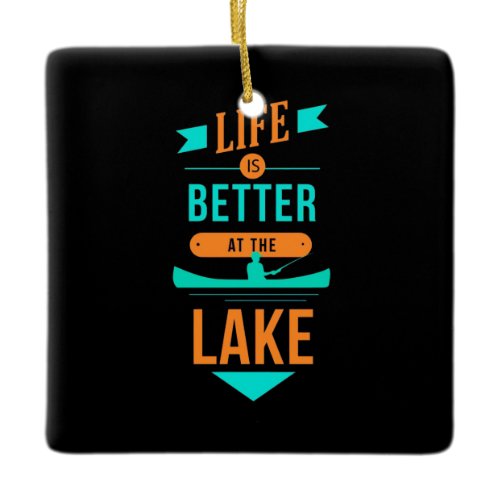 Kayaking Life Is Better At The Lake Ceramic Ornament