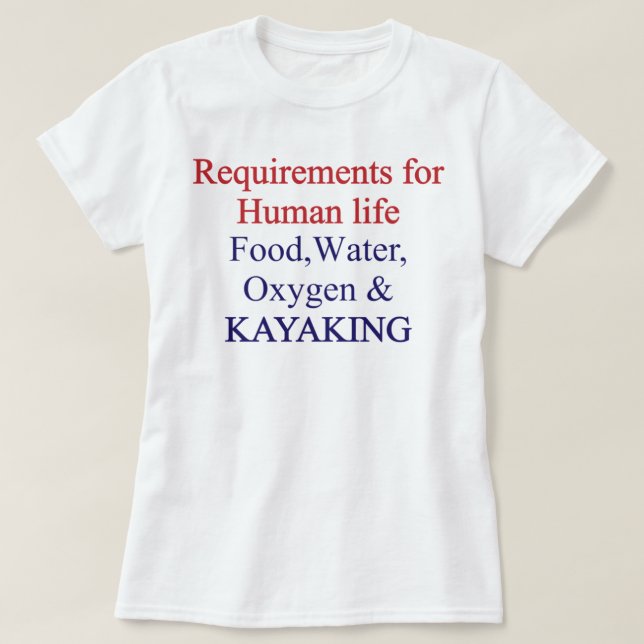 kayaking lover design funny kayaking saying T-Shirt (Design Front)