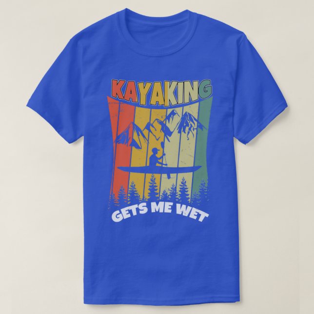 Kayaking Makes Me Wet Funny Kayak Boat Paddling 2 T-Shirt (Design Front)