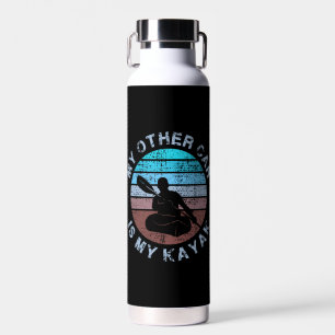 Kayaking - My Other Car Is My Kayak Water Bottle