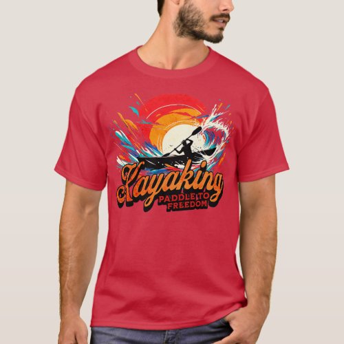 Kayaking Paddle to Freedom Design T_Shirt