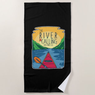 Kayaking - River Is Calling And I Must Go  Beach Towel
