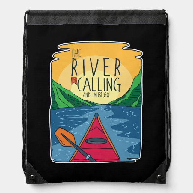 Kayaking - River Is Calling And I Must Go Drawstring Bag (Front)
