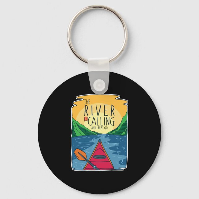 Kayaking - River Is Calling And I Must Go Keychain (Front)
