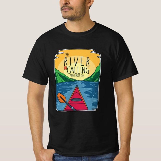 Kayaking - River Is Calling And I Must Go T-Shirt (Front)