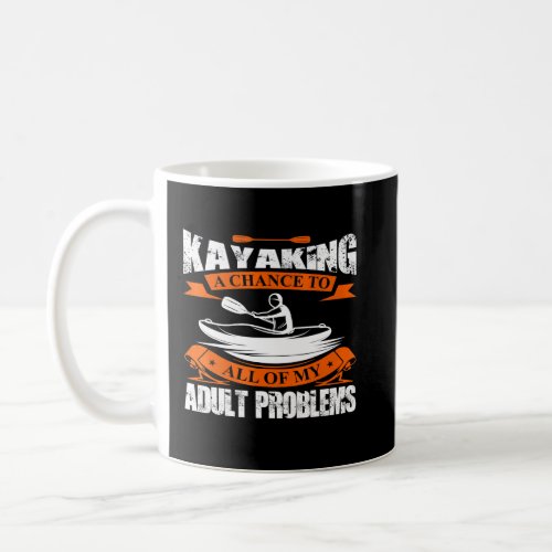 Kayaking Solve My All Adult Problem Novelty Kayak  Coffee Mug