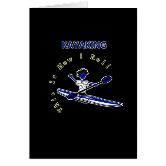 Kayaking This Is How I Roll Card