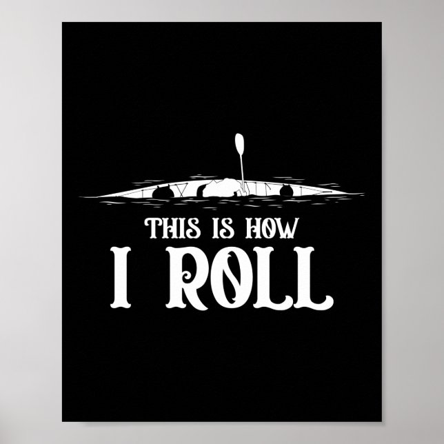 Kayaking This Is How I Roll Poster (Front)