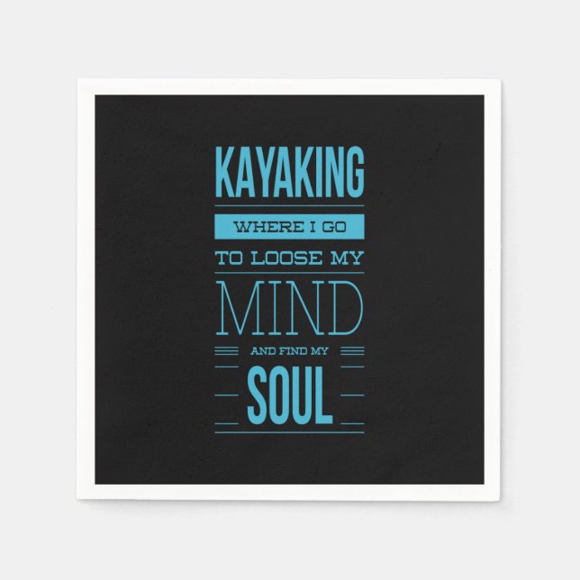 Kayaking Where I Go To Loose My Mind Napkins (Front)