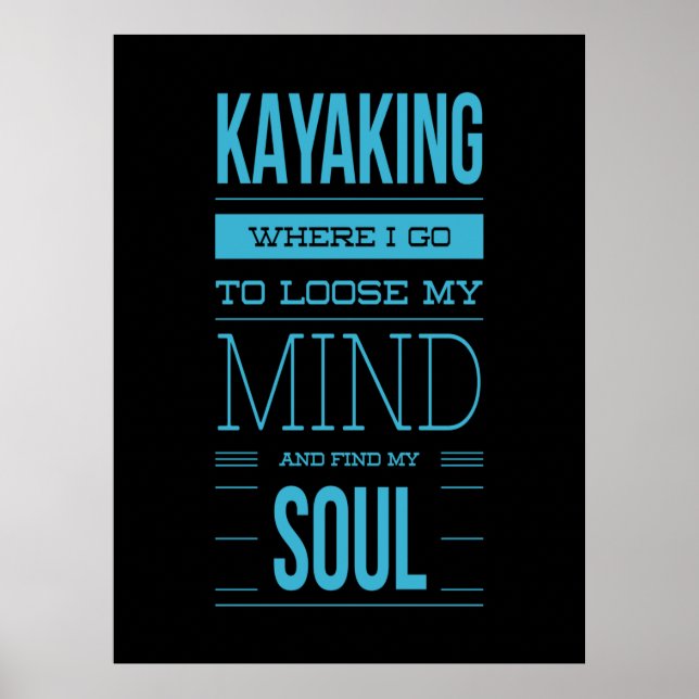 Kayaking Where I Go To Loose My Mind Poster (Front)