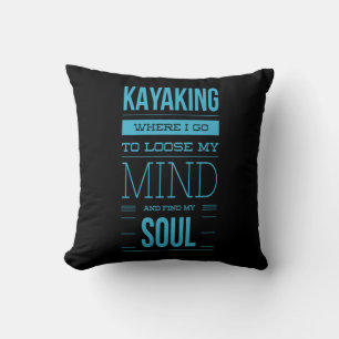 Kayaking Where I Go To Loose My Mind Throw Pillow