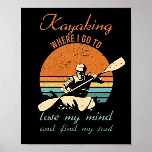 Kayaking Where I Go To Lose My Mind Retro Kayak Poster